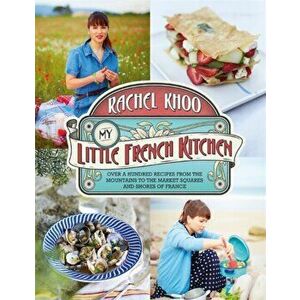 My Little French Kitchen. Over 100 recipes from the mountains, market squares and shores of France, Hardback - Rachel Khoo imagine