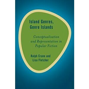 Island Genres, Genre Islands. Conceptualisation and Representation in Popular Fiction, Hardback - Lisa Fletcher imagine