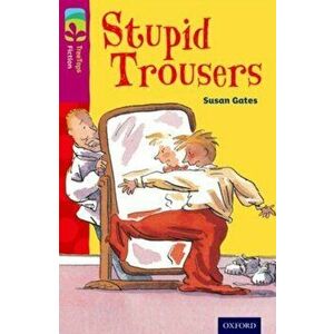 Oxford Reading Tree TreeTops Fiction: Level 10 More Pack A: Stupid Trousers, Paperback - Susan Gates imagine