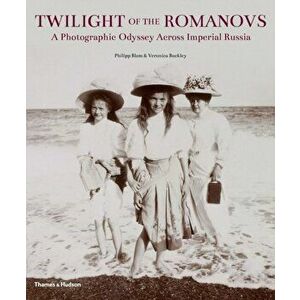 Twilight of the Romanovs. A Photographic Odyssey Across Imperial Russia, Hardback - Veronica Buckley imagine