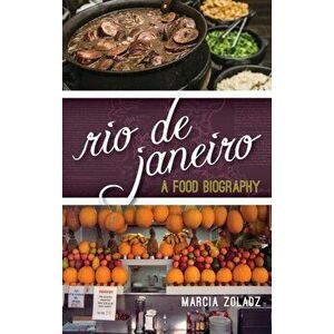 Rio de Janeiro. A Food Biography, Hardback - Marcia Zoladz imagine