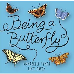 Being a Minibeast: Being a Butterfly, Hardback - Annabelle Lynch imagine