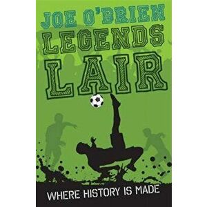 Legends' Lair, Paperback - Joe O'Brien imagine
