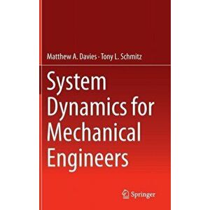 System Dynamics for Mechanical Engineers, Hardback - Tony L. Schmitz imagine