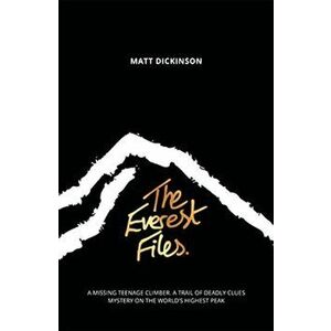 Everest Files. A thrilling journey to the dark side of Everest, Paperback - Matt Dickinson imagine