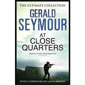 At Close Quarters, Paperback - Gerald Seymour imagine