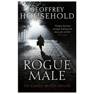 Rogue Male. Soon to be a major film, Paperback - Geoffrey Household imagine