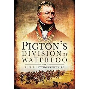 Picton's Division at Waterloo, Hardback - Philip Hawthornwaite imagine