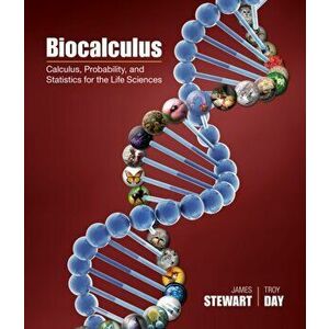 Biocalculus. Calculus, Probability, and Statistics for the Life Sciences, Hardback - Troy Day imagine