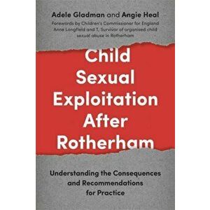 Child Sexual Exploitation After Rotherham. Understanding the Consequences and Recommendations for Practice, Paperback - Adele Gladman imagine