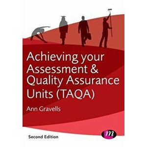Achieving your Assessment and Quality Assurance Units (TAQA), Paperback - Ann Gravells imagine