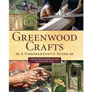 Greenwood Crafts. A Comprehensive Guide, Hardback - Rebecca Oaks imagine