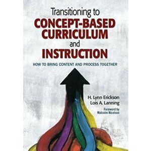 Transitioning to Concept-Based Curriculum and Instruction. How to Bring Content and Process Together, Paperback - Lois A. Lanning imagine