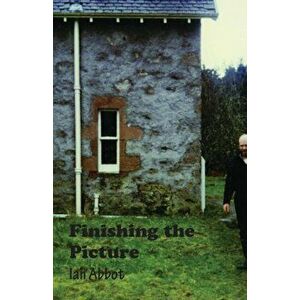 Finishing the Picture. Collected Poems, Paperback - Ian Abbot imagine