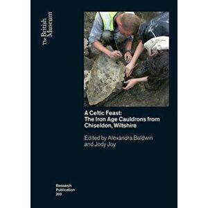 Celtic Feast. The Iron Age Cauldrons from Chiseldon, Wiltshire, Paperback - *** imagine