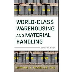 World-Class Warehousing and Material Handling, Second Edition, Hardback - Edward Frazelle imagine