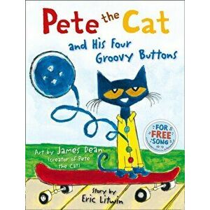 Pete the Cat and his Four Groovy Buttons, Paperback - Eric Litwin imagine