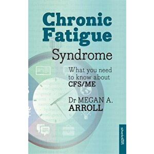 Chronic Fatigue Syndrome. What You Need To Know About Cfs/Me, Paperback - Dr. Megan A. Arroll imagine