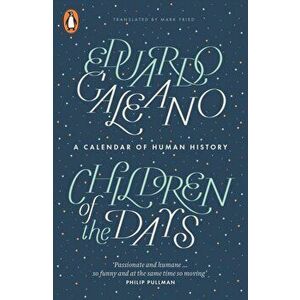 Children of the Days. A Calendar of Human History, Paperback - Eduardo Galeano imagine