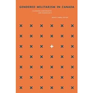 Gendered Militarism in Canada. Learning Conformity and Resistance, Paperback - *** imagine