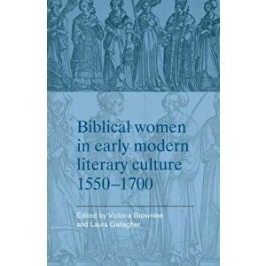 Biblical Women in Early Modern Literary Culture, 1550-1700, Hardback - *** imagine