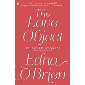 Love Object. Selected Stories of Edna O'Brien, Paperback - Edna O'Brien imagine