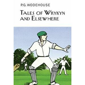 Tales of Wrykyn And Elsewhere, Hardback - P. G. Wodehouse imagine