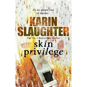 Skin Privilege. (Grant County series 6), Paperback - Karin Slaughter imagine
