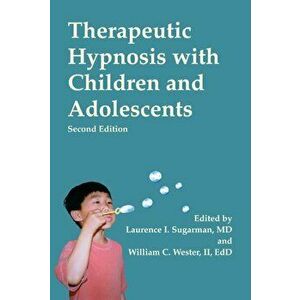 Therapeutic Hypnosis with Children and Adolescents. Second edition, Hardback - *** imagine