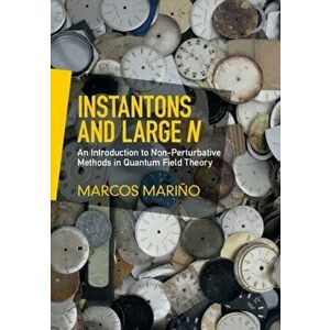 Instantons and Large N. An Introduction to Non-Perturbative Methods in Quantum Field Theory, Hardback - Marcos Marino imagine
