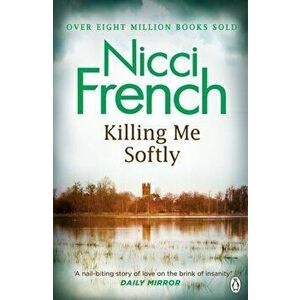 Killing Me Softly. With a new introduction by Peter Robinson, Paperback - Nicci French imagine