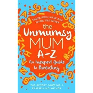 Unmumsy Mum A-Z - An Inexpert Guide to Parenting, Hardback - *** imagine