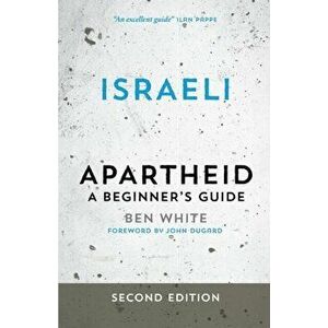 Israeli Apartheid. A Beginner's Guide, Paperback - Ben White imagine