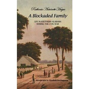 Blockaded Family. Life in Southern Alabama During the Civil War, Paperback - Parthenia Antoinette Hague imagine