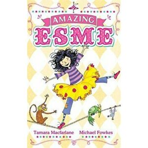 Amazing Esme. Book 1, Paperback - Tamara Macfarlane imagine