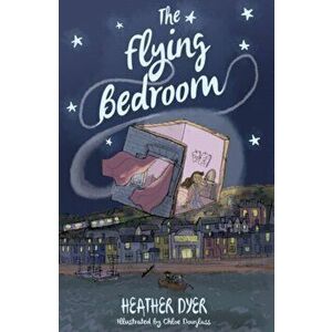 Flying Bedroom, Paperback - Heather Dyer imagine