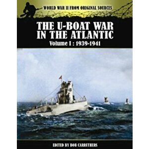 U-Boat War in the Atlantic Vol 1 - 1939-1941, Paperback - Bob Carruthers imagine
