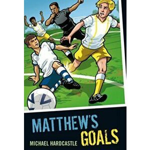 Matthew's Goals, Paperback - Michael Hardcastle imagine