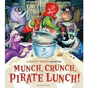Munch, Crunch, Pirate Lunch!, Hardback - John Kelly imagine