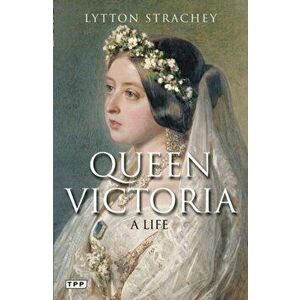 Queen Victoria. A Life, Paperback - Lytton Strachey imagine