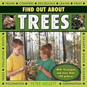 Find Out About Trees. with 18 Projects and More Than 250 Pictures, Hardback - Peter Mellett imagine