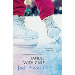 Handle with Care. the gripping emotional drama by the number one bestselling author of A Spark of Light, Paperback - Jodi Picoult imagine