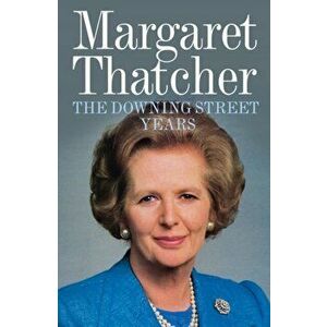 Downing Street Years, Paperback - Margaret Thatcher imagine