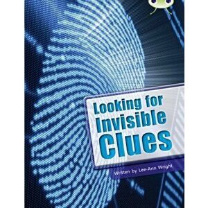 Bug Club NF Lime B/3C Looking for Invisible Clues, Paperback - Lee-Ann Wright imagine