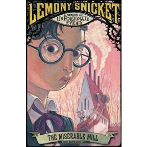 Miserable Mill, Paperback - Lemony Snicket imagine