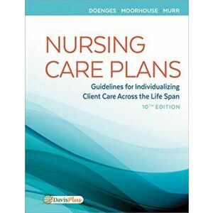 Nursing Care Plans: Guidelines for Individualizing Client Care Across the Life Span, Paperback - Marilynn E. Doenges imagine