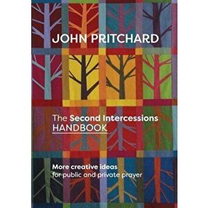 Second Intercessions Handbook. More Creative Ideas for Public and Private Prayer, Paperback - John Pritchard imagine