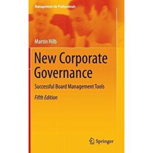 New Corporate Governance. Successful Board Management Tools, Hardback - Martin Hilb imagine