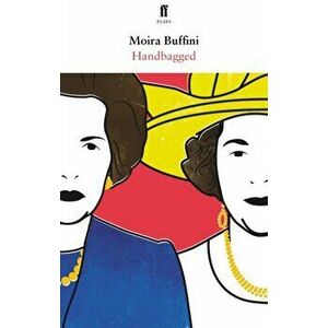 Handbagged, Paperback - Moira Buffini imagine
