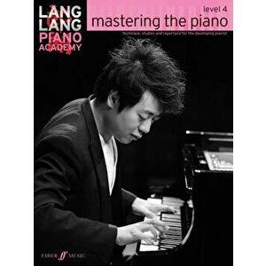 Lang Lang Piano Academy: mastering the piano level 4, Paperback - Lang Lang imagine